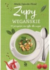 Zupy weganskie. 90 przepisow nie tylko dla wegan