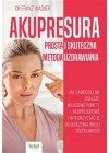 Akupresura. Prosta i skuteczna metoda uzdrawiania