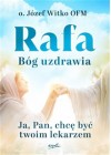 Rafa Bog uzdrawia. Ja, Pan, chce byc twoim lekarzem