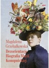 Dezorientacje. Biografia Marii Konopnickiej