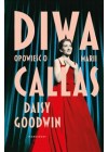 Diwa. Opowiesc o Marii Callas Daisy Goodwin